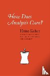Kohut, Heinz - How Does Analysis Cure?