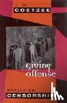 Coetzee, J. M. - Giving Offense