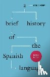Pharies, David A - A Brief History of the Spanish Language – Second Edition