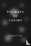 Cole, Andrew - The Birth of Theory