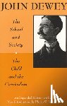 Dewey, John - The School and Society and The Child and the Curriculum