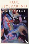 Feyerabend, Paul - Conquest of Abundance – A Tale of Abstraction Versus the Richness of Richness