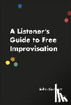 Corbett, John - A Listener's Guide to Free Improvisation