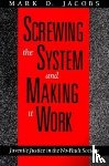Jacobs, Mark D. (George Mason University) - Screwing the System and Making it Work