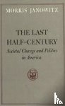Janowitz, Morris - The Last Half-Century