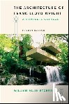 Storrer, William Allin - The Architecture of Frank Lloyd Wright, Fourth Edition