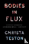 Teston, Christa - Bodies in Flux