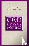 Kolakowski, Leszek - God Owes Us Nothing – A Brief Remark on Pascal`s Religion and on the Spirit of Jansenism
