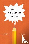Jensen, Joli - Write No Matter What – Advice for Academics