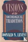 Levine, Donald N. - Visions of the Sociological Tradition