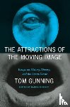 Gunning, Tom - The Attractions of the Moving Image