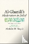 Al-Ghazali, Abu Hamid Muhammad - Al-Ghazali's "Moderation in Belief"
