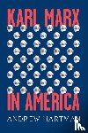 Hartman, Andrew - Karl Marx in America