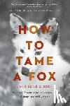 Dugatkin, Lee Alan, Trut, Lyudmila - How to Tame a Fox (and Build a Dog)
