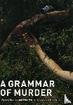 Oeler, Karla - A Grammar of Murder - Violent Scenes and Film Form