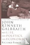 Parker, Richard - John Kenneth Galbraith