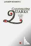 Pickering, Andrew - Constructing Quarks
