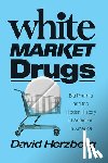 Herzberg, David - White Market Drugs