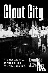 Pacyga, Dominic A. - Clout City