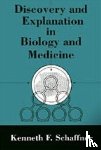 Schaffner, Kenneth F. - Discovery and Explanation in Biology and Medicine