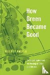 Angelo, Hillary - How Green Became Good
