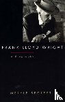 Secrest, Meryle - Frank Lloyd Wright
