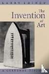 Shiner, Larry - The Invention of Art