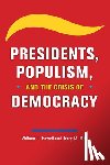 Howell, William G, Moe, Terry M - Presidents, Populism, and the Crisis of Democracy