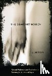 Soh, C. Sarah - The Comfort Women – Sexual Violence and Postcolonial Memory in Korea and Japan