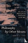 Pippin, Robert B. - Philosophy by Other Means