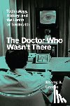 Greene, Jeremy A. - The Doctor Who Wasn't There