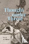 de Beistegui, Miguel - Thought under Threat - On Superstition, Spite, and Stupidity
