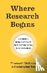 Mullaney, Thomas S., Rea, Christopher - Where Research Begins