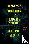 Daniels, Mario, Krige, John - Knowledge Regulation and National Security in Postwar America