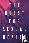 Epstein, Steven G. - The Quest for Sexual Health