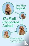 Dugatkin, Lee Alan - The Well-Connected Animal