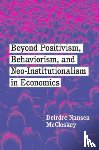 McCloskey, Deirdre Nansen - Beyond Positivism, Behaviorism, and Neoinstitutionalism in Economics