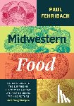 Fehribach, Paul - Midwestern Food