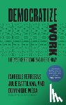 Ferreras, Isabelle, Battilana, Julie, Meda, Dominique - Democratize Work