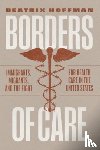 Hoffman, Beatrix - Borders of Care