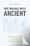 Kallen, Anna - The Trouble with Ancient DNA