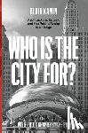 Kamin, Blair - Who Is the City For?
