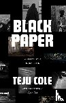 Cole, Teju - Black Paper