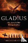 de la Bédoyère, Guy - Gladius: The World of the Roman Soldier