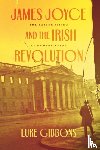 Gibbons, Professor Luke - James Joyce and the Irish Revolution