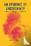 Trinitapoli, Jenny - An Epidemic of Uncertainty