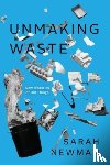Newman, Sarah - Unmaking Waste
