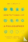 Baggini, Julian - How to Think Like a Philosopher