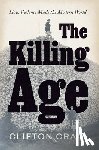 Crais, Clifton - The Killing Age: How Violence Made the Modern World
