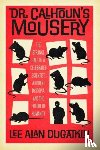 Dugatkin, Lee Alan - Dr. Calhoun's Mousery